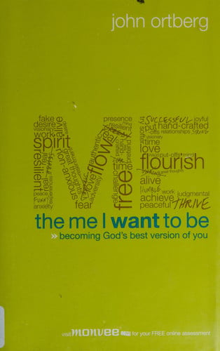 The Me I Want to Be: Becoming God's Best Version of You