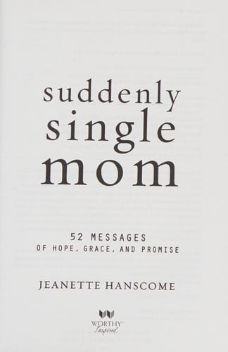 Suddenly Single Mom: 52 Messages of Hope, Grace, and Promise