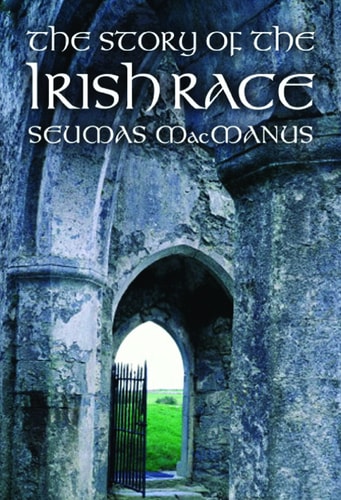 The Story of the Irish Race A Popular History of Ireland