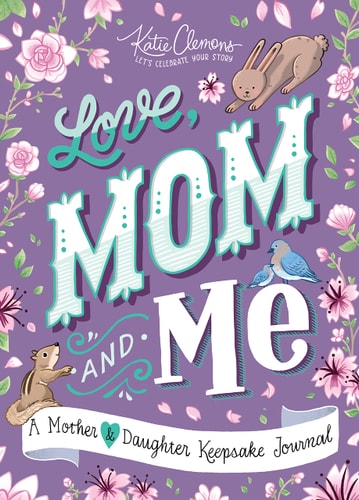 Love, Mom and Me A Mother and Daughter Keepsake Journal