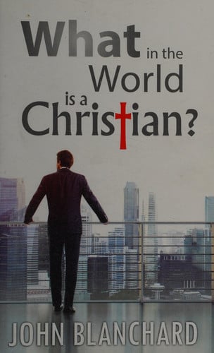What in the World Is a Christian