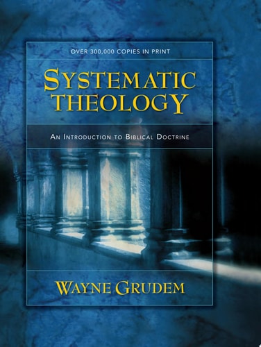 Systematic Theology An Introduction to Biblical Doctrine