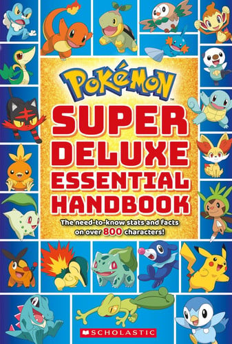 Super Deluxe Essential Handbook (Pokémon) The Need-To-Know Stats and Facts on Over 800 Characters