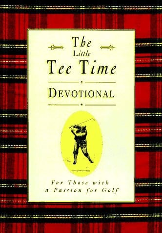 The Golfer's Tee Time Devotional: Inspiration from the Rich Traditions of Golf