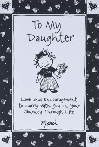 To My Daughter: Love and Encouragement to Carry with You on Your Journey Through Life by Marci & the Children of the Inner Light, Gift Book for Christmas, Birthday, or Anytime from Blue Mountain Arts