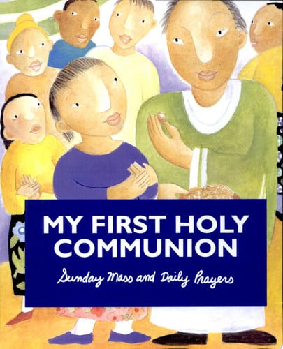 My First Holy Communion: Sunday Mass and Daily Prayers