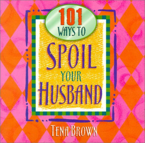 101 Ways to Spoil Your Husband