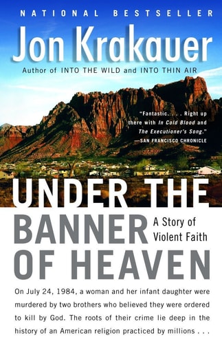 Under the Banner of Heaven A Story of Violent Faith