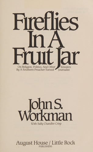 Fireflies in a Fruit Jar: On Religion, Politics, and Other Wonders by a Southern Preacher-Turned-Journalist