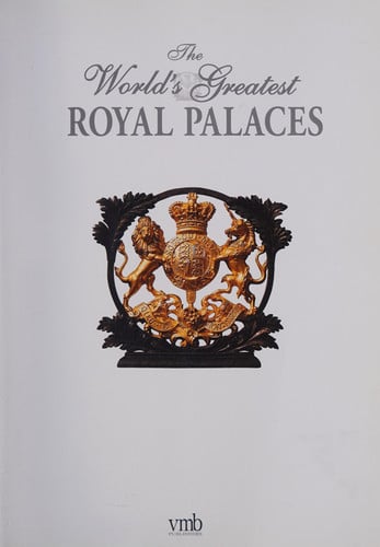 The World's Greatest Royal Palaces