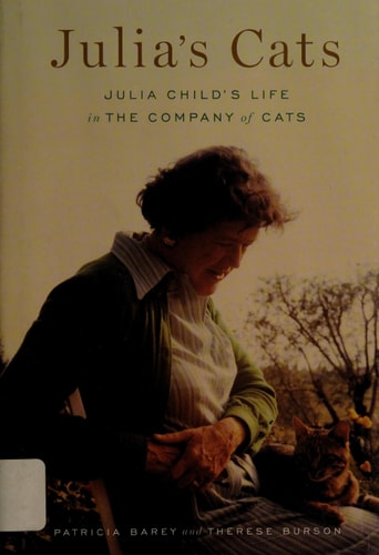 Julia's Cats: Julia Child's Life in the Company of Cats