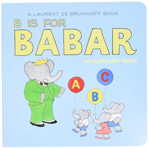 B Is for Babar An Alphabet Book