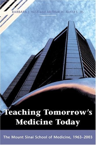 Teaching Tomorrow's Medicine Today: The Mount Sinai School of Medicine, 1963-2003