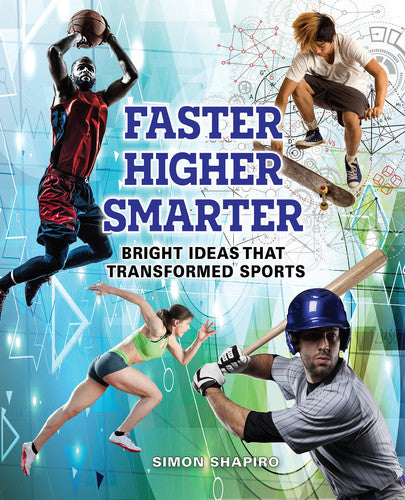 Faster, Higher, Smarter: Bright Ideas That Transformed Sports