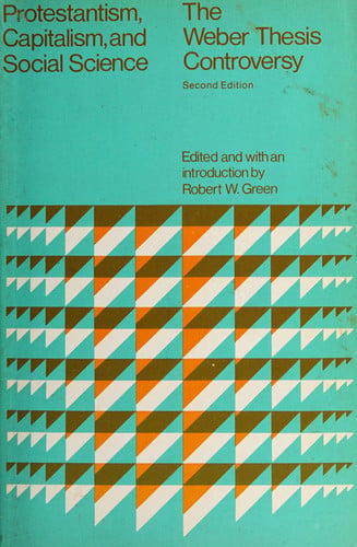 Protestantism, Capitalism, and Social Science; The Weber Thesis Controversy (Problems in European Civilization)