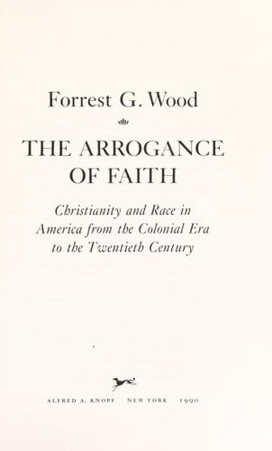 The Arrogance of Faith: Christianity and Race in America