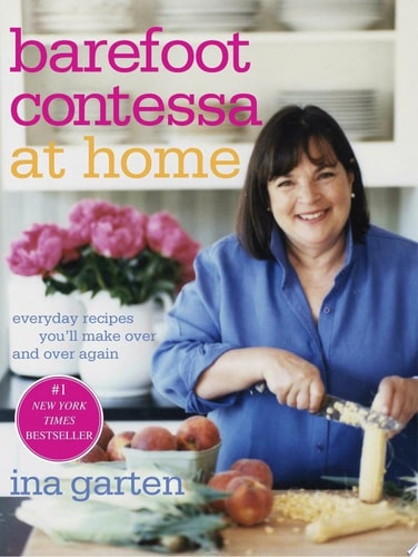 Barefoot Contessa at Home Everyday Recipes You'll Make Over and Over Again: A Cookbook