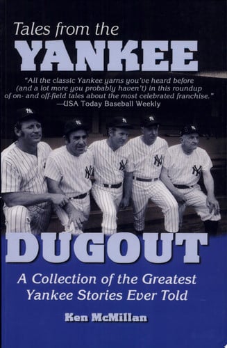 Tales from the Yankee Dugout: A Collection of the Greatest Yankee Stories Ever Told