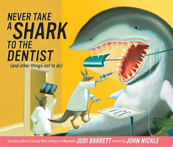 Never Take a Shark to the Dentist (and Other Things Not to Do)