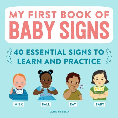 My First Book of Baby Signs 40 Essential Signs to Learn and Practice