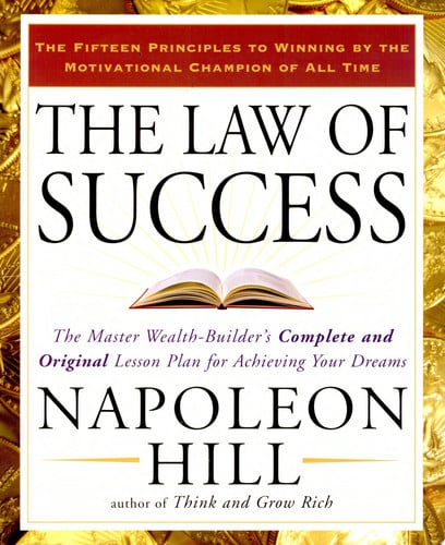 The Law of Success The Master Wealth-Builder's Complete and Original Lesson Plan for Achieving Your Dreams