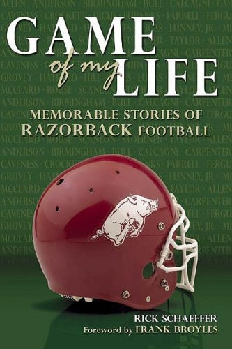 Game of My Life Memorable Stories of Razorback Football