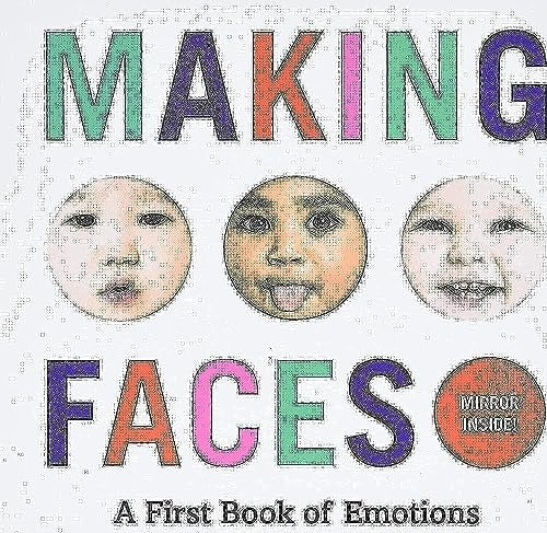 Making Faces A First Book of Emotions