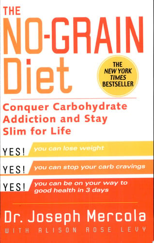 The No-Grain Diet: Conquer Carbohydrate Addiction and Stay Slim for Life