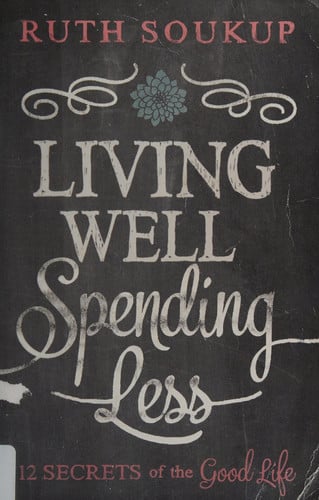 Living Well Spending Less: 12 Secrets of the Good Life