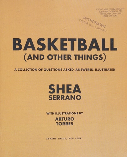 Basketball (and Other Things) A Collection of Questions Asked, Answered, Illustrated