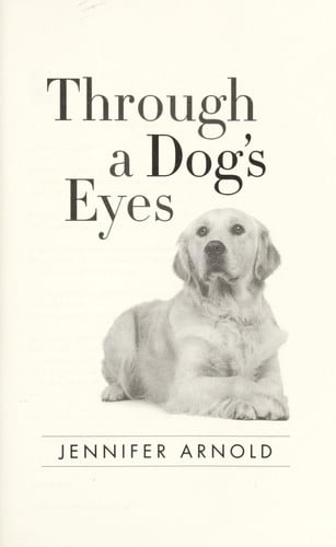 Through a Dog's Eyes: Understanding Our Dogs by Understanding How They See the World