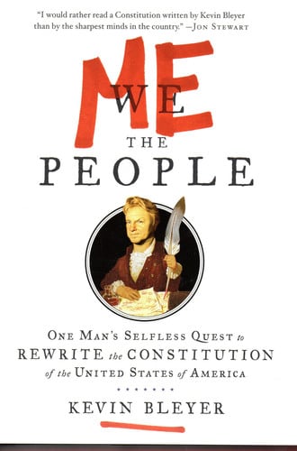 Me the People: One Man's Selfless Quest to Rewrite the Constitution of the United States of America