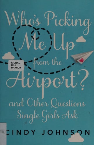 Who's Picking Me Up from the Airport?: And Other Questions Single Girls Ask