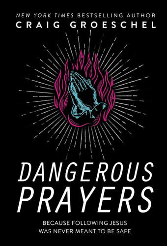 Dangerous Prayers Because Following Jesus Was Never Meant to Be Safe