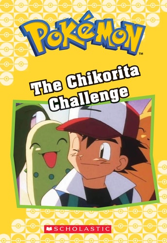 The Chikorita Challenge (Pokémon Classic Chapter Book #11) (Pokémon Chapter Books)