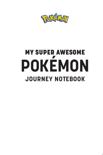 Pokémon: My Super Awesome Pokémon Journey Notebook (Gaming)