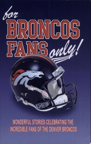 For Broncos Fans Only!