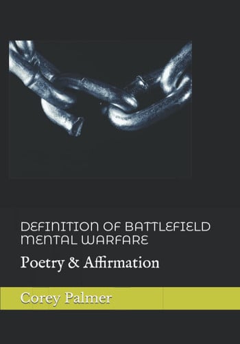 DEFINITION OF BATTLEFIELD MENTAL WARFARE: Poetry & Affirmation