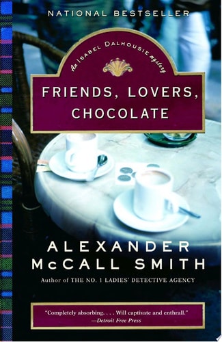 Friends, Lovers, Chocolate (Isabel Dalhousie Series)