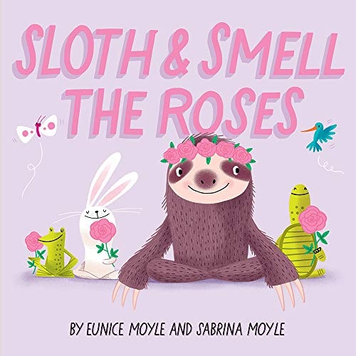Sloth and Smell the Roses (a Hello!Lucky Book) A Board Book