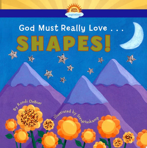 God Must Really Love . . . SHAPES!