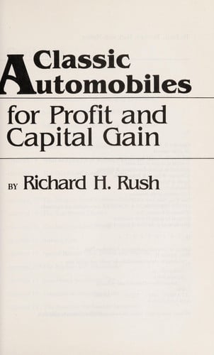 Investing in classic automobiles for profit and capital gain: A guide to buying, selling, and maintaining collector cars