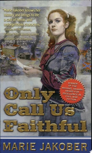 Only Call Us Faithful: A Novel of the Union Underground