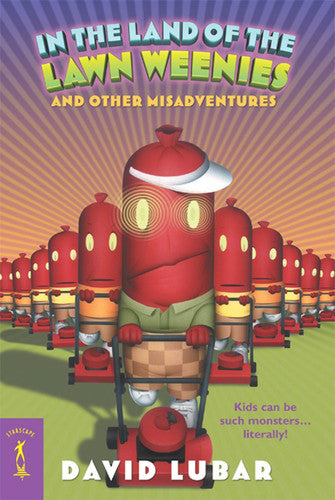 In the Land of the Lawn Weenies And Other Warped and Creepy Tales