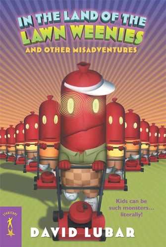 In the Land of the Lawn Weenies: and Other Warped and Creepy Tales (Weenies Stories)