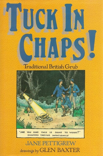 Tuck in Chaps!: Traditional British Grub