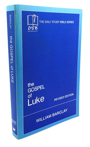 THE DAILY STUDY BIBLE SERIES: THE GOSPEL OF LUKE REVISED EDITION