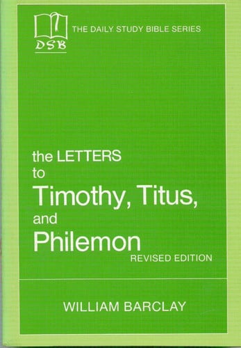 The Letters to Timothy, Titus and Philemon (The Daily Study Bible Series)