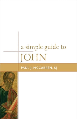 A Simple Guide to John (Volume 3) (Simple Guides to the Gospels, 3)