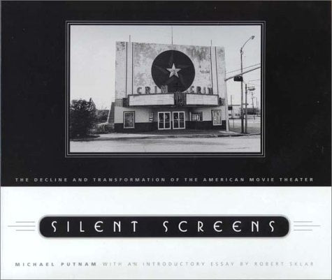 Silent Screens: The Decline and Transformation of the American Movie Theater (Creating the North American Landscape)